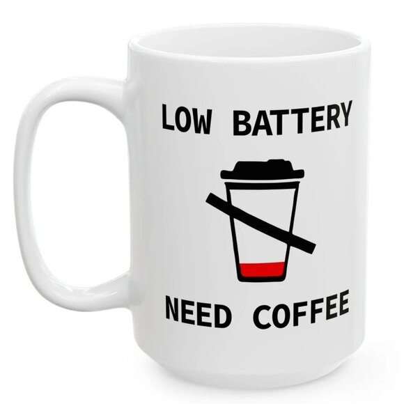 Olin D Other - Low Battery Need Coffee Mug – Funny Morning Coffee Lover Gift 91